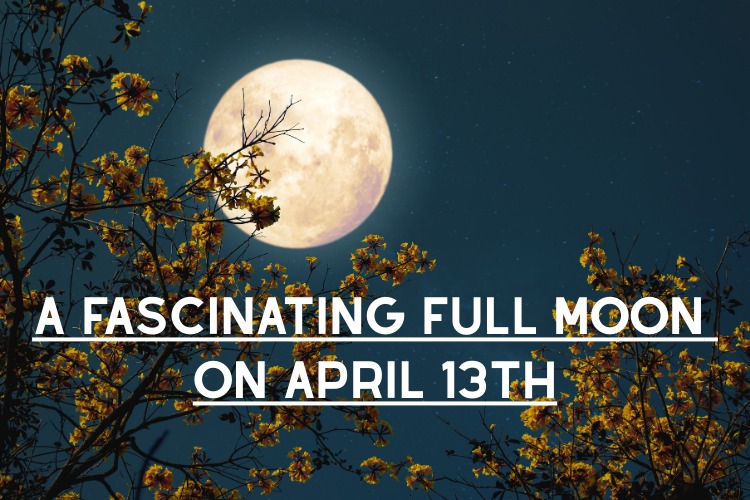 A Fascinating Full Moon on April 13th